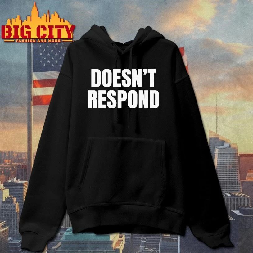 Doesn’t Respond Shirt