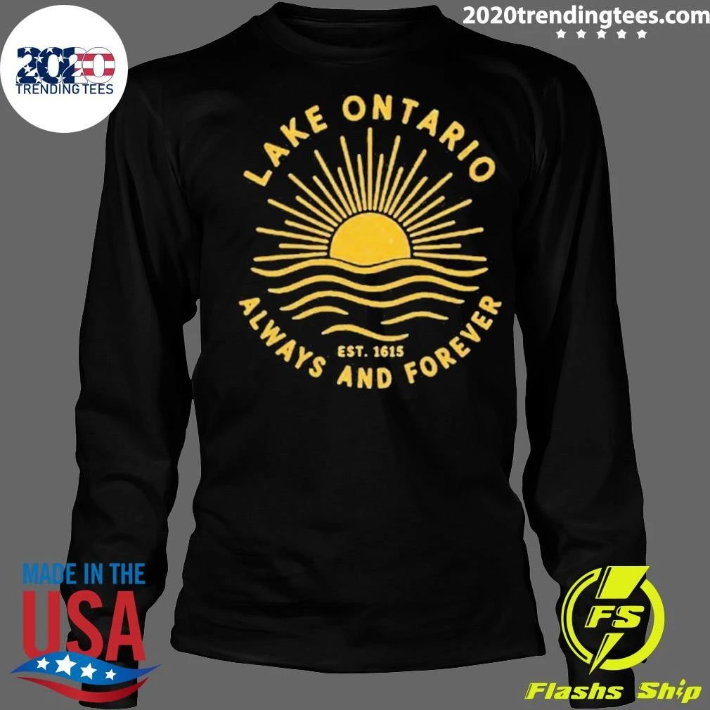 Lake Ontario Lake Ontario Always And Forever Est 1615 Shirt