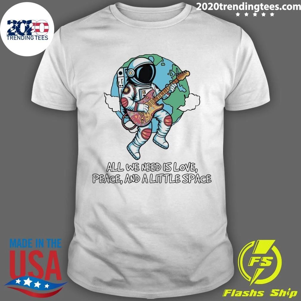 Astronaut, All We Need Is Love, Peace And A Little Space Tee Shirt