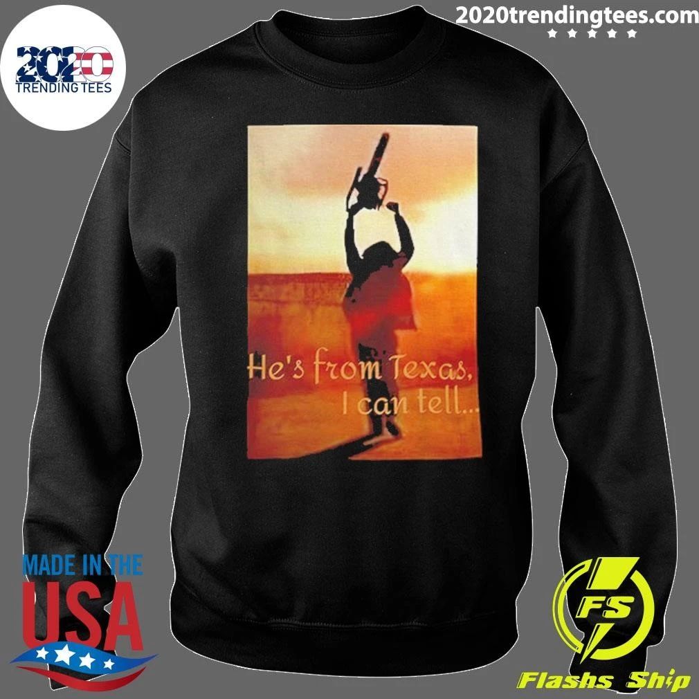 Chainsaw Leatherface He’s From Texas I Can Tell Shirt
