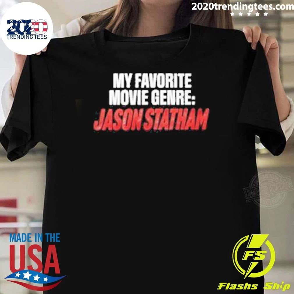 My Favorite Movie Genre Jason Statham Shirt