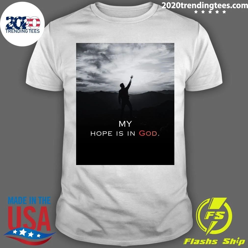 My Hope Is In God Shirt