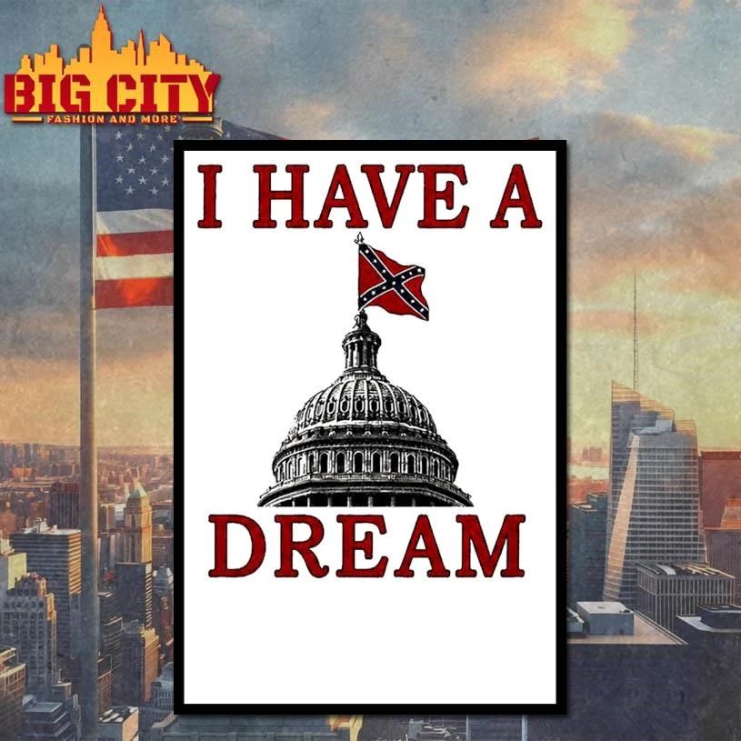 I Have A Dream Confederate Capitol Flag 2026 Shirt
