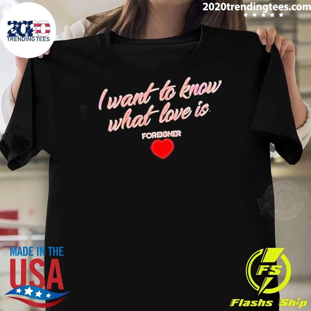 Foreigner I Want To Know What Love Is Heart Shirt