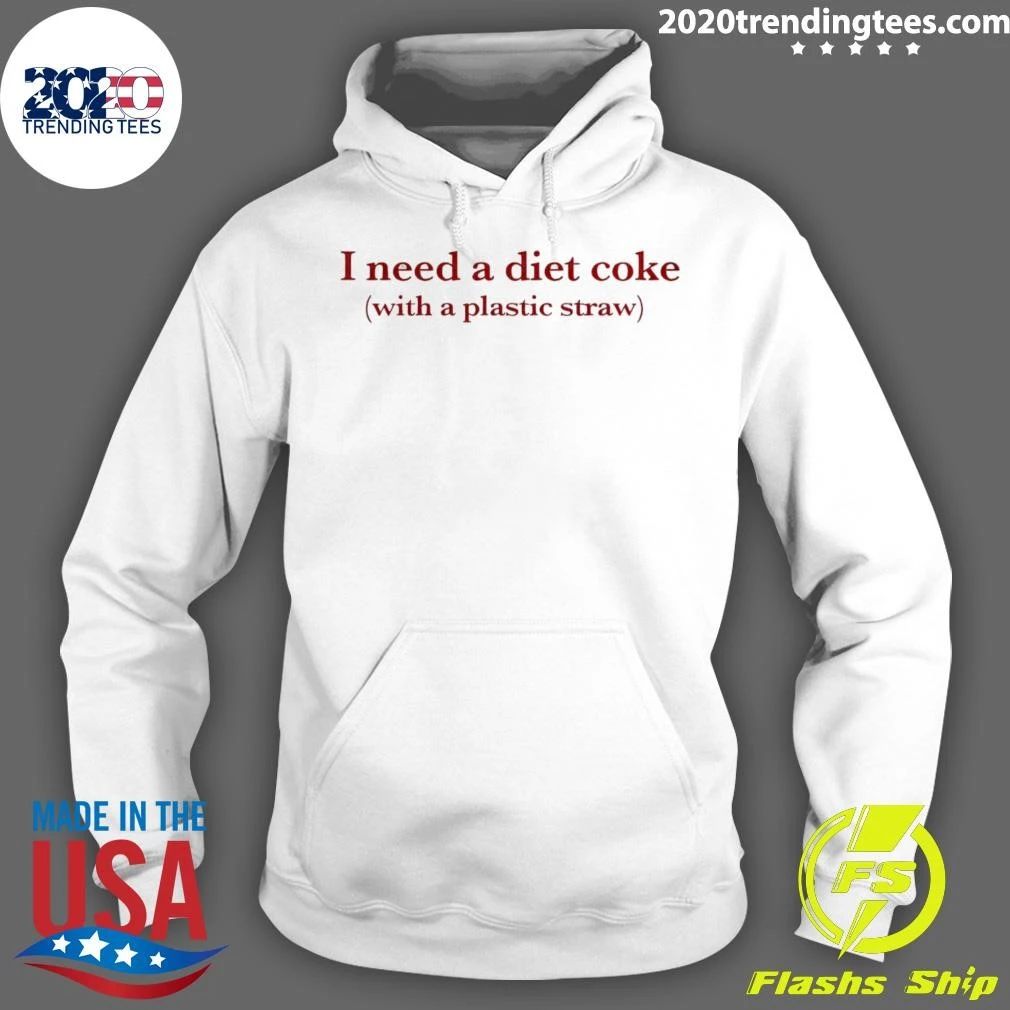 I Need A Diet Coke With A Plastic Straw Shirt
