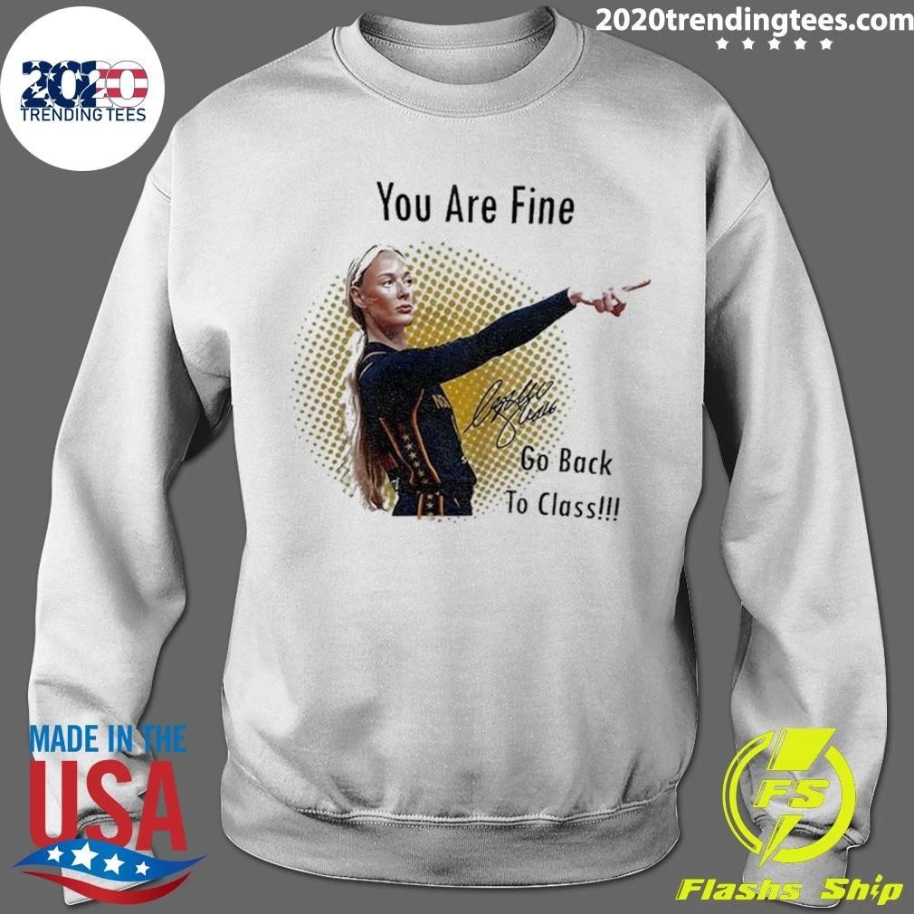 Sophie Pointing Signature You Are Fine Go Back To Class Shirt