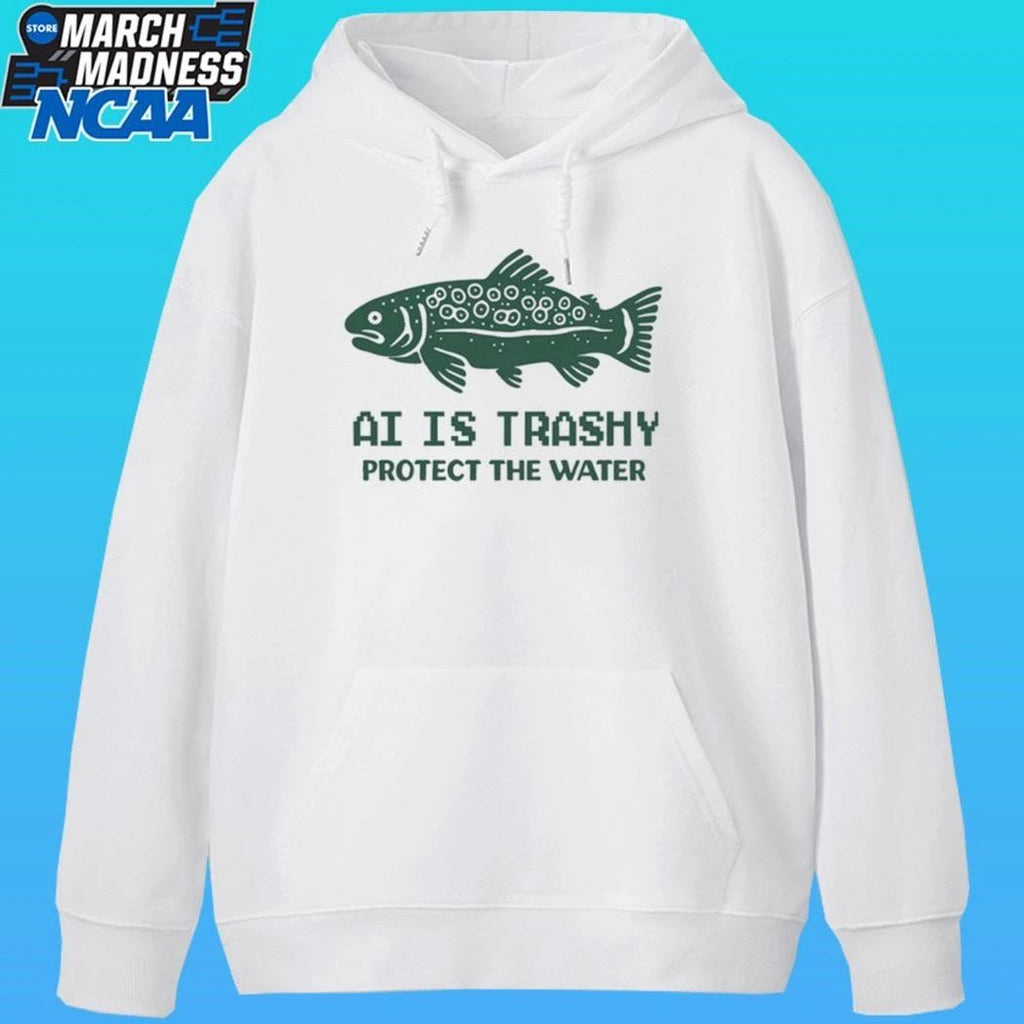 Ai Is Trashy Protect The Water Shirt