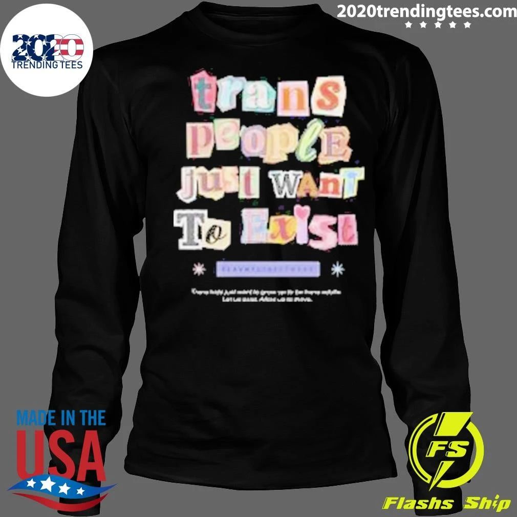 Trans People Just Want to Exist Shirt