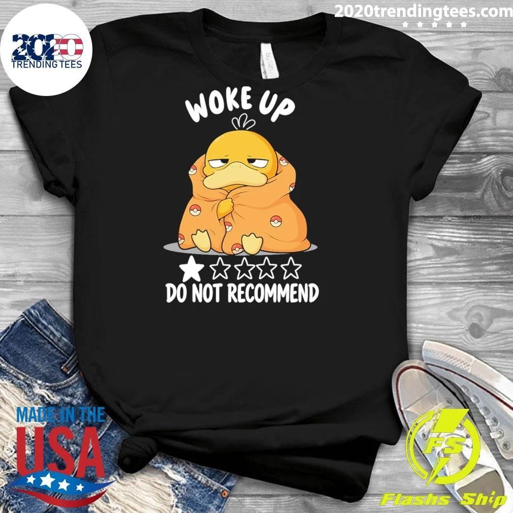 Psyduck Woke Up Do Not Recommend Shirt