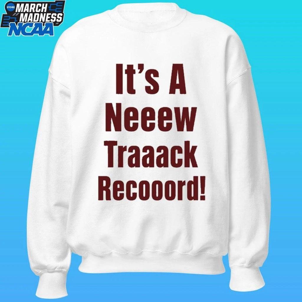 It’s A Neeew Traaack Recooord Shirt