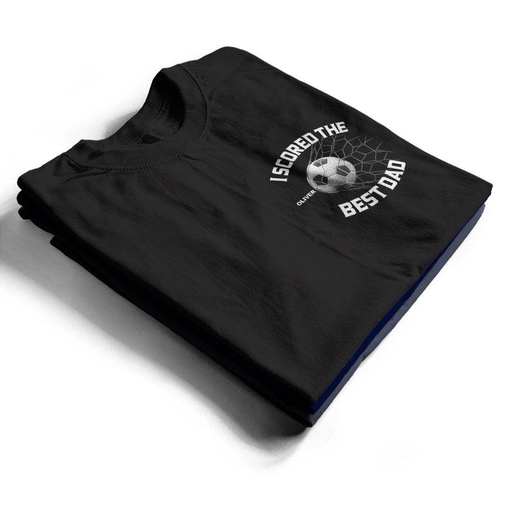 We Scored The Best Dad Papa Soccer Football - Personalized T Shirt