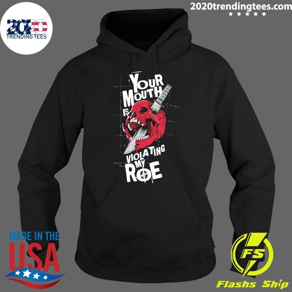 Skull Your Mouth Is Violating My Roe Shirt