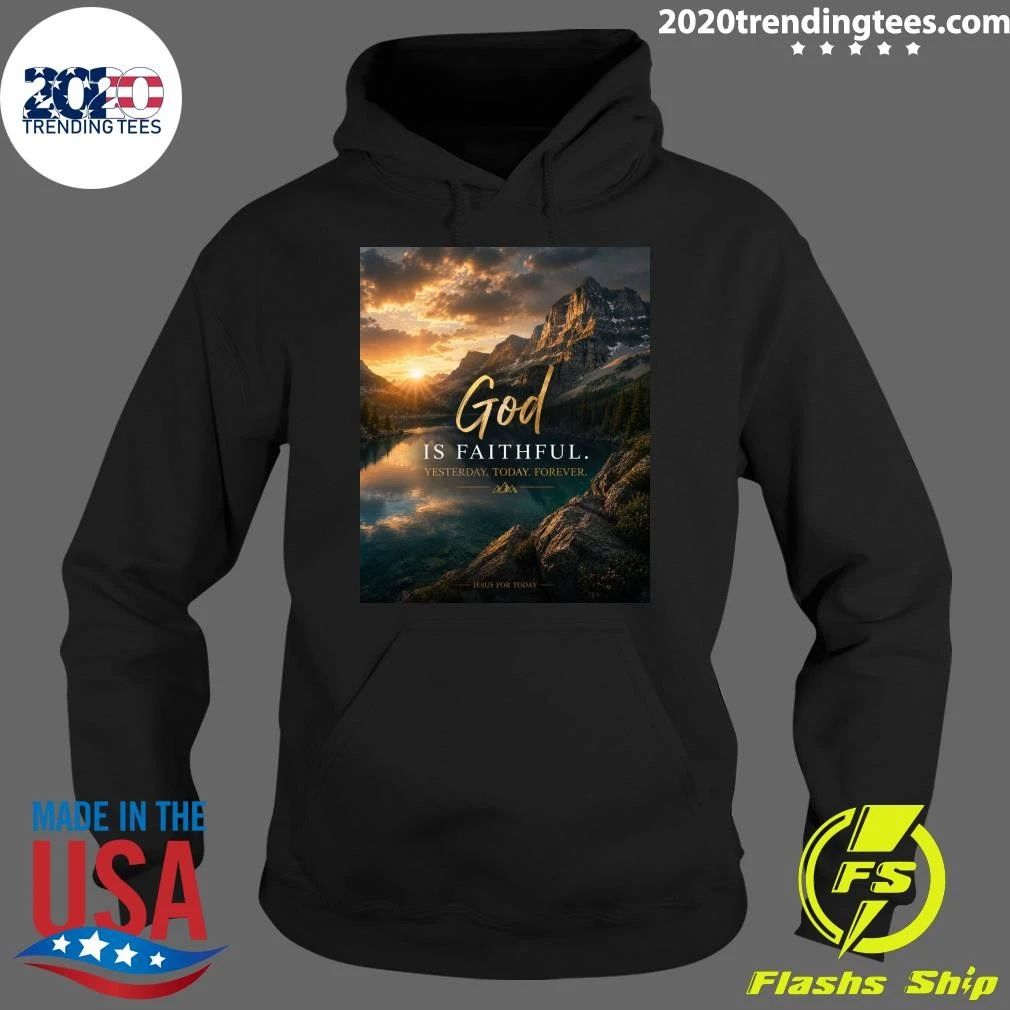 God Is Faithful Yesterday Today Forever Shirt