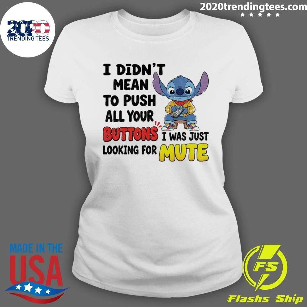 I Didn’t Mean To Push All Your Buttons I Was Just Mute Shirt
