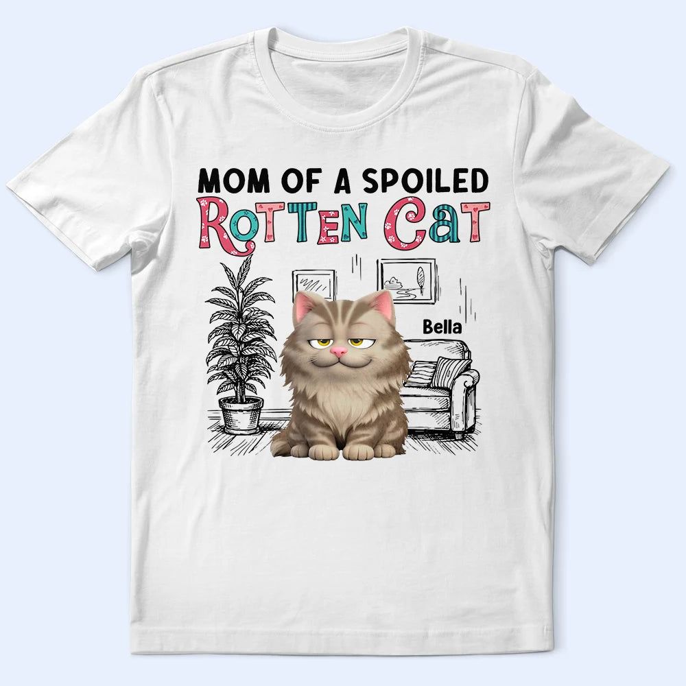 Mom Of Spoiled Rotten Cat - Personalized T Shirt