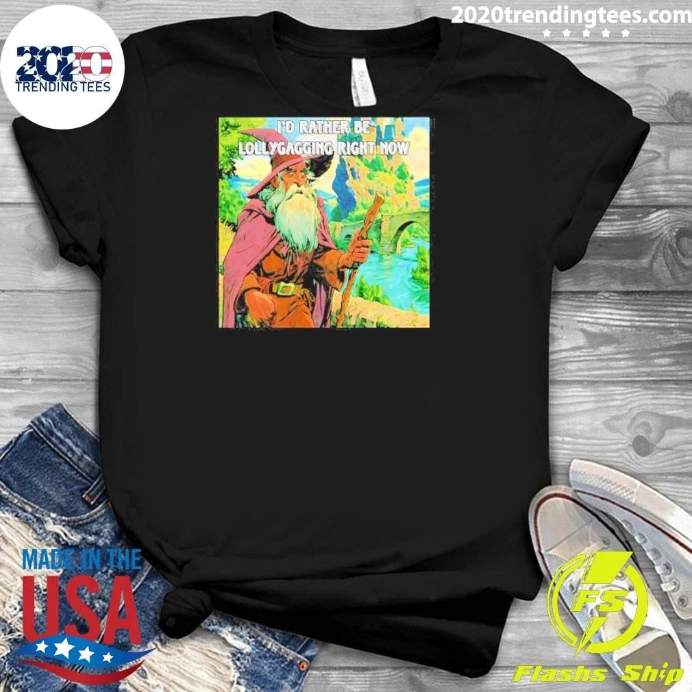 I’d Rather Be Lollygagging Wizard Fantasy Shirt