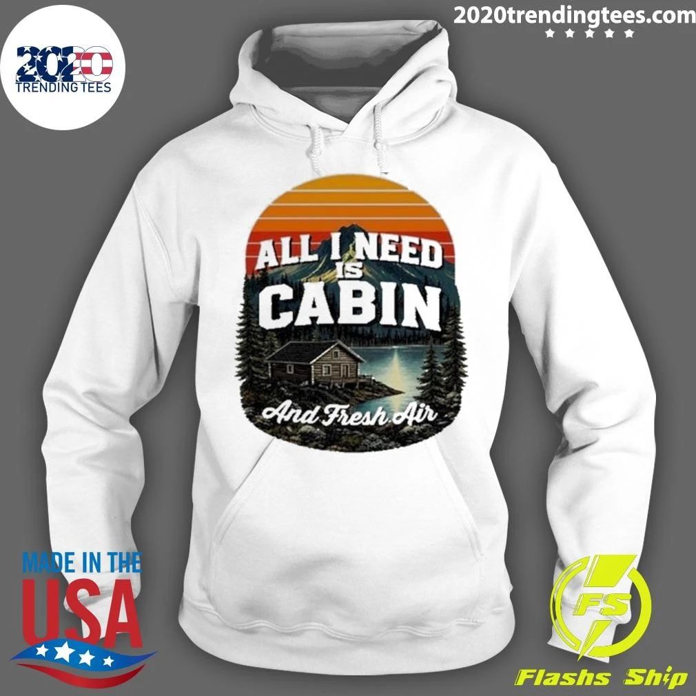 All I Need Is Cabin And Fresh Air Mountains Lake Cabin Nature Vintage Shirt