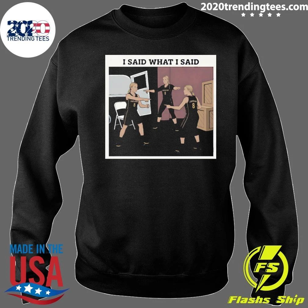 Original Sophie Cunningham Indiana Fever Basketball I Said What I Said Shirt