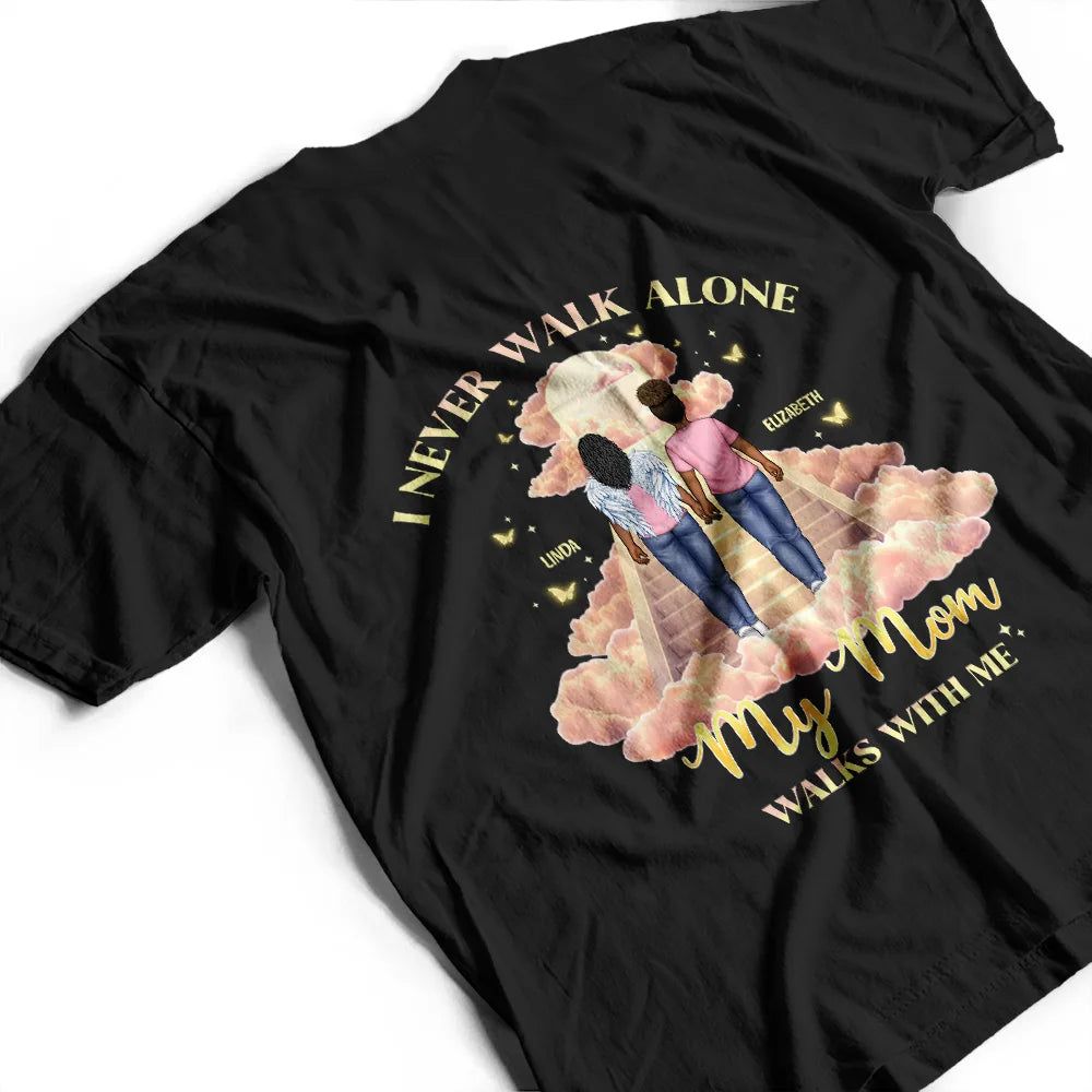 Memorial I Never Walk Alone My Family Walk With Me - Personalized T Shirt