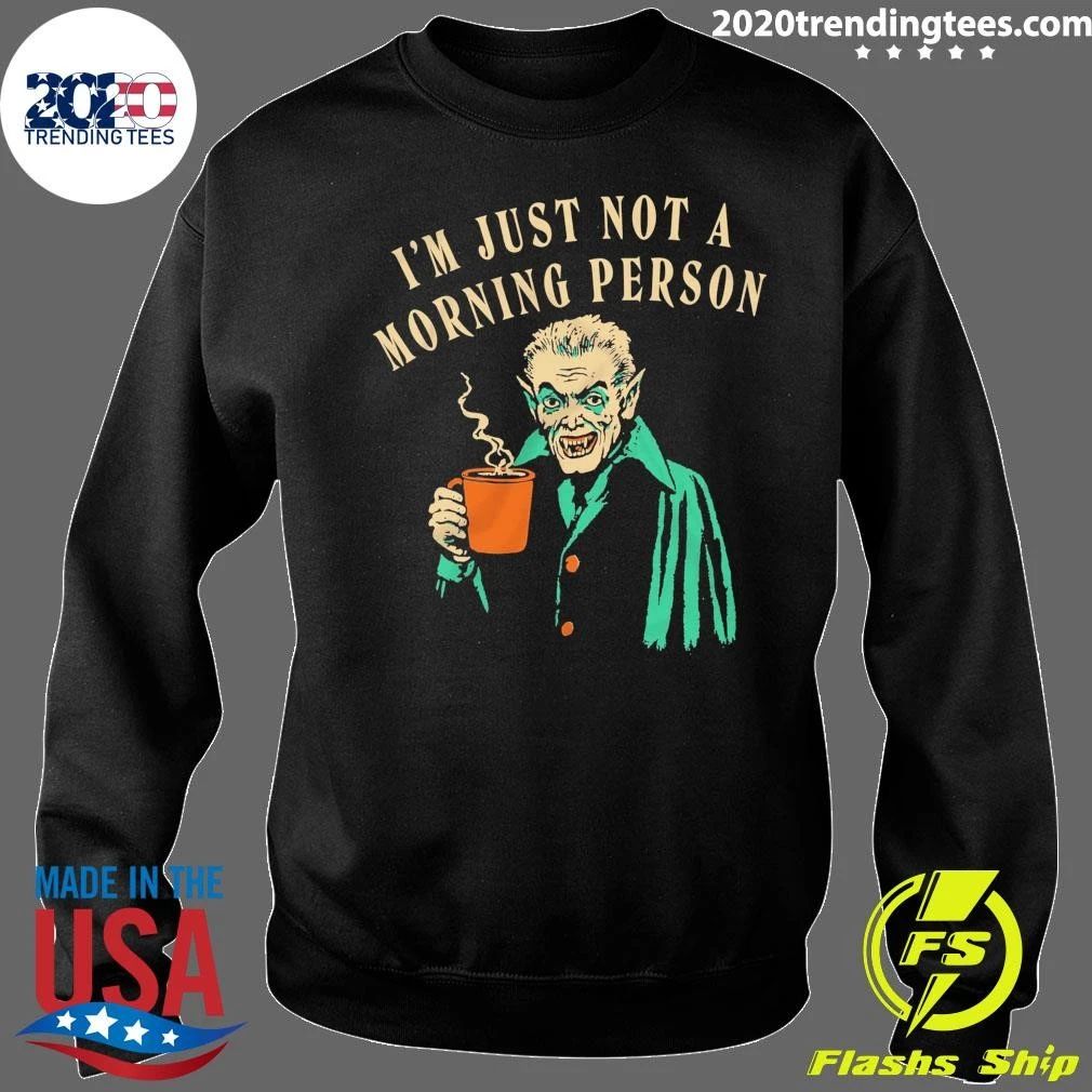 I’m Just Not a Morning Person Shirt