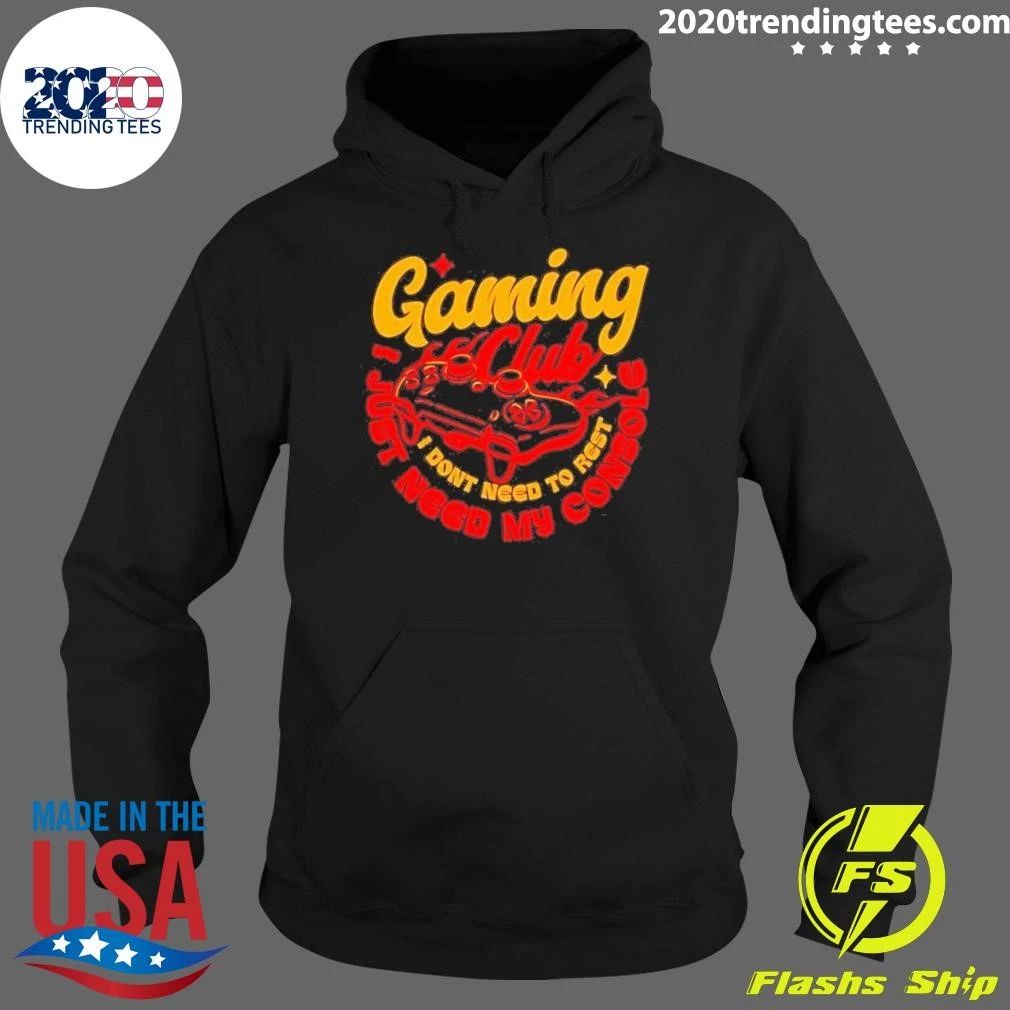 Gaming Club I Don’t Need to Rest I Just Need My Console Tee Shirt