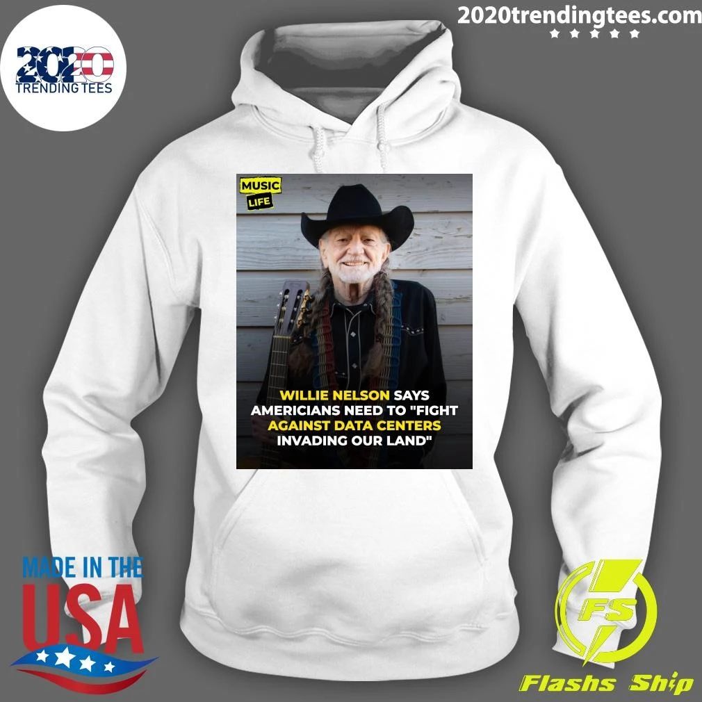 Willie Nelson Says Americans Need To Fight Against Data Centers Invading Our Land Shirt