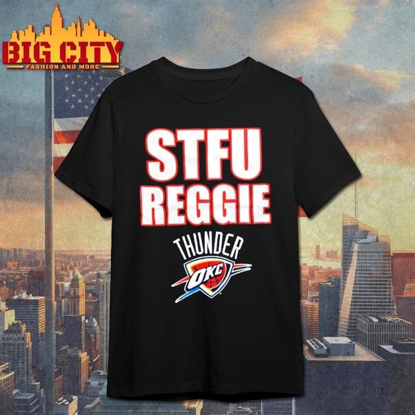 Oklahoma City Thunder STFU REGGIE Shirt