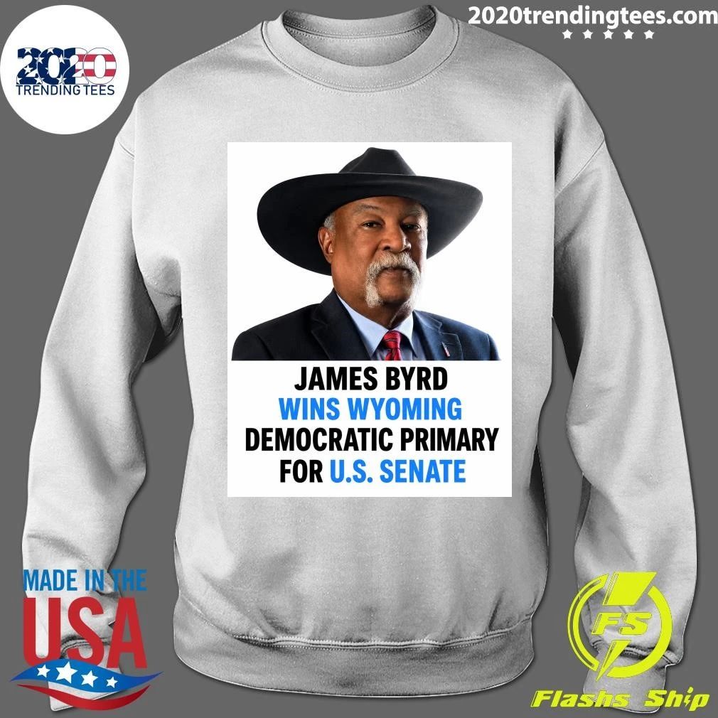 James Byrd Wins Wyoming Democratic Primary For U.S. Senate Shirt