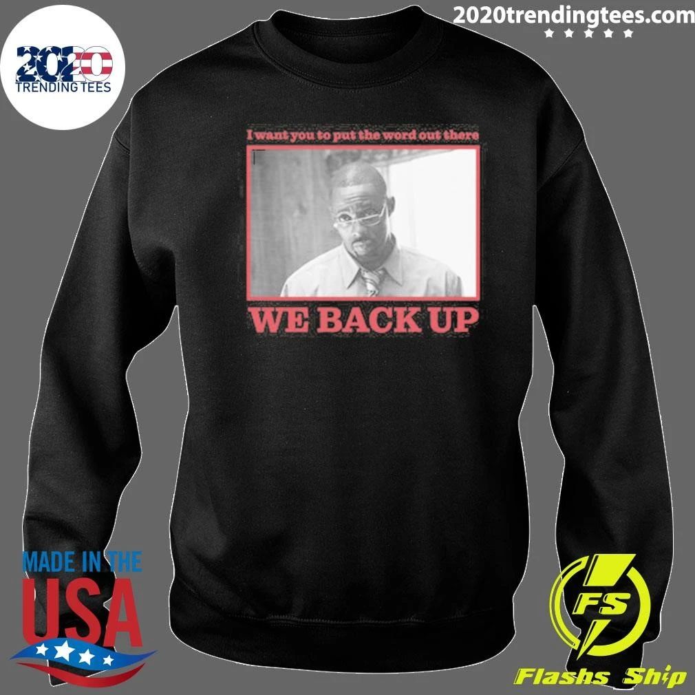 We Back Up I Want You To Put The Word Out There The Wire Stringer Shirt
