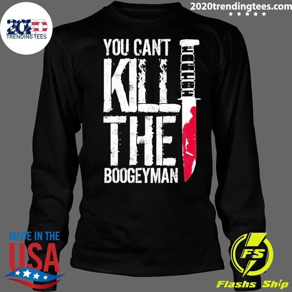 You Can’t Kill The Boogeyman Halloween Tee Shirt