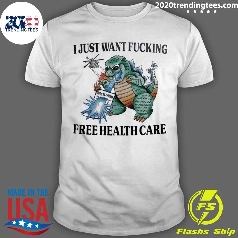 I Just Want Fucking Free Health Care 1040 Tax Form Shirt