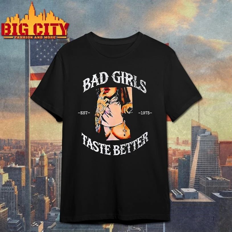 Bad Girls Taste Better Est 1973 T-shirt