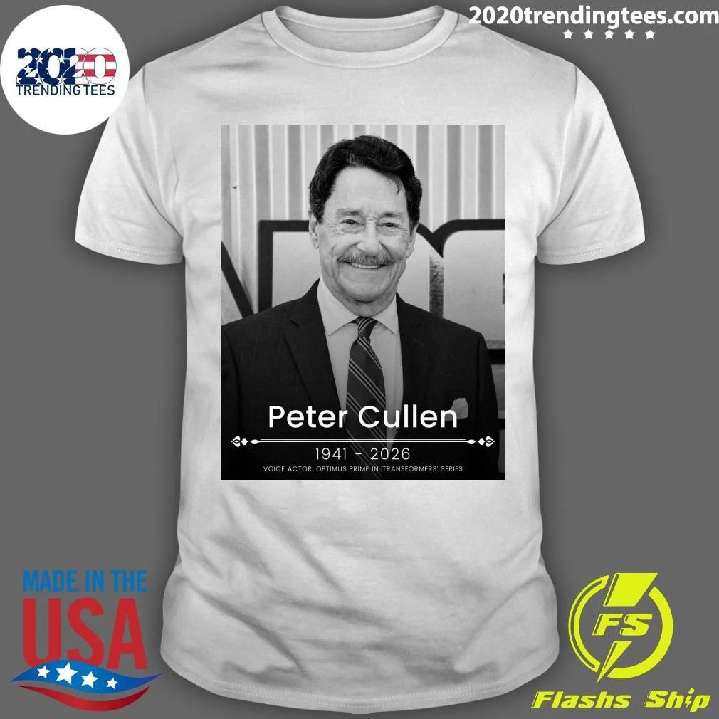 RIP Peter Cullen 1941 2026 Voice Actor, Optimus Prime In Transformers Series Shirt