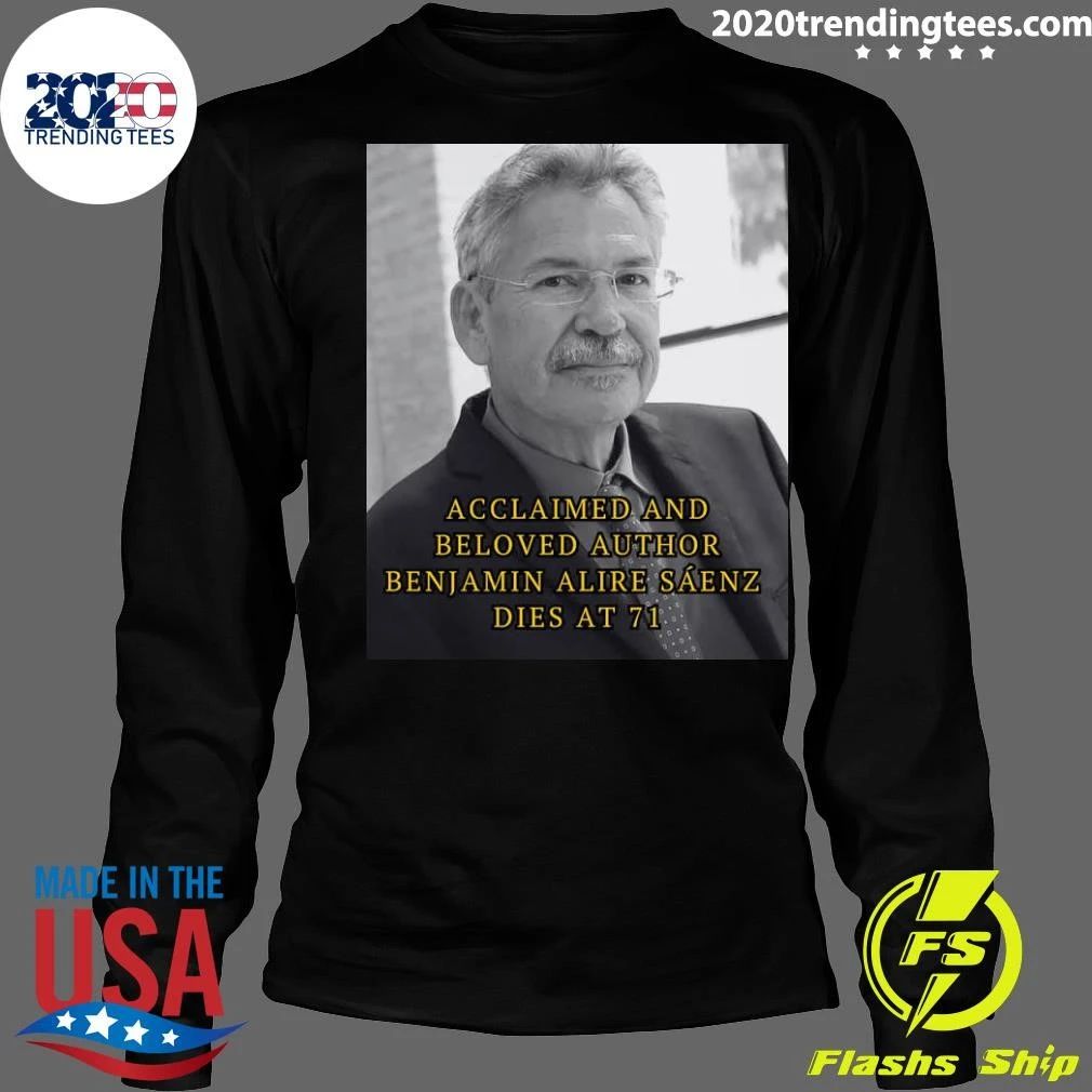 Beloved Author Benjamin Alire Sáenz, First Latino Pen-Faulkner Winner, Dies At 71 Shirt