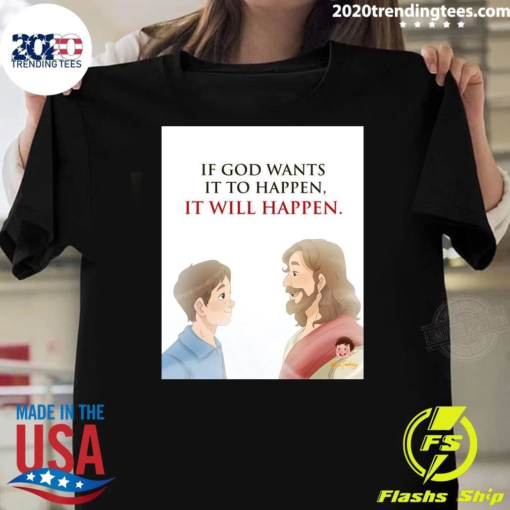 If God Wants It To Happen, It Will Happen Shirt