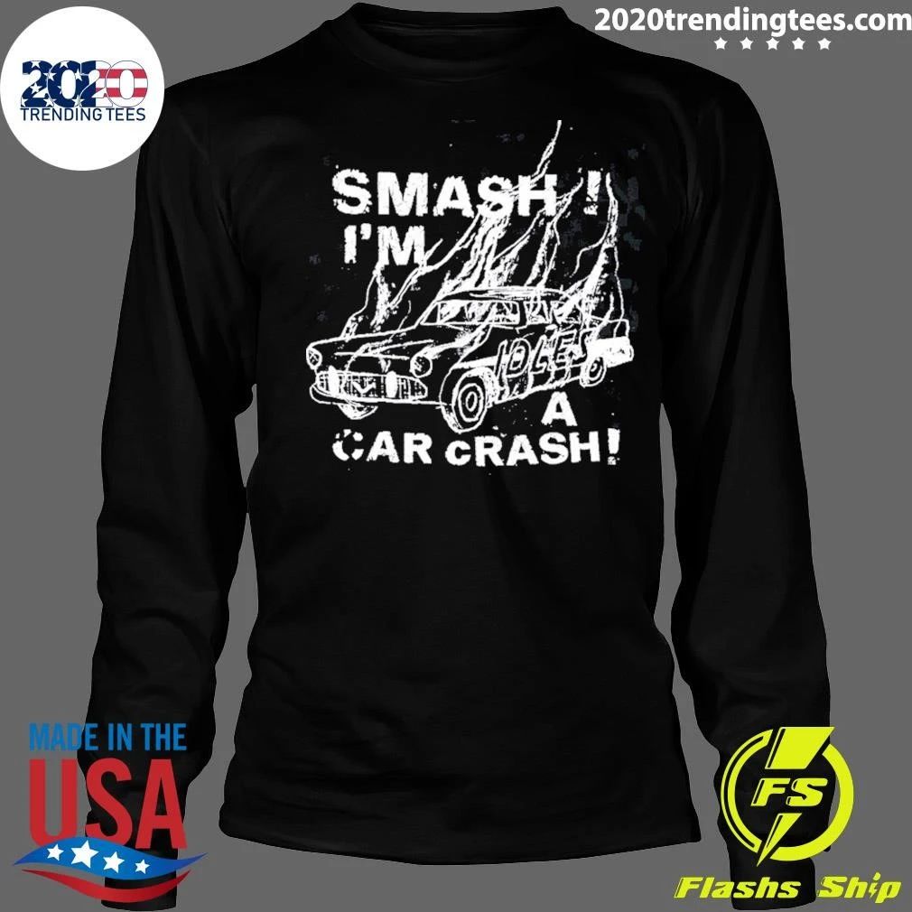 Smash I’m Loles A Car Crash Shirt