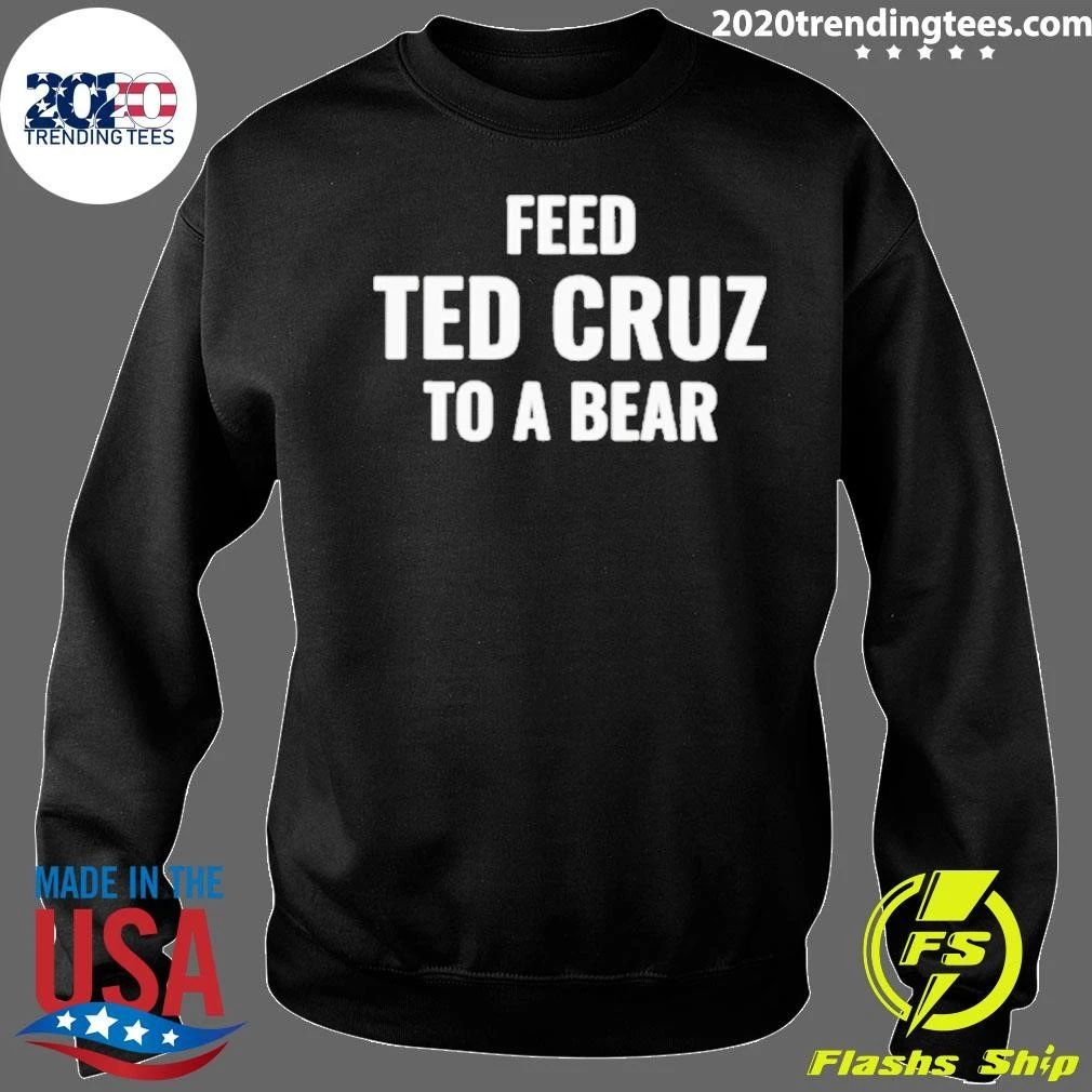 Feed Ted Cruz To A Bear Shirt