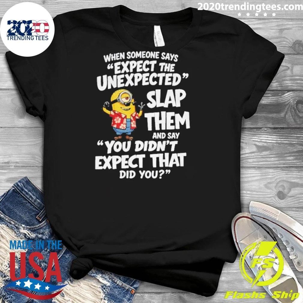 Minion Hawaii Outfit When Someone Says Expect The Unexpected Slap Them Shirt