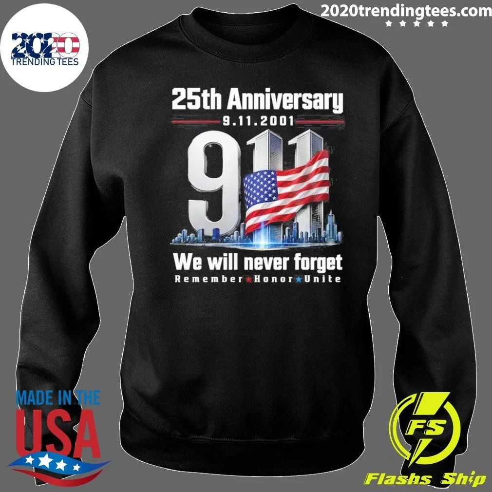 25th Anniversary 9.11.2001 We Will Never Forget Remember Honor Unite Shirt