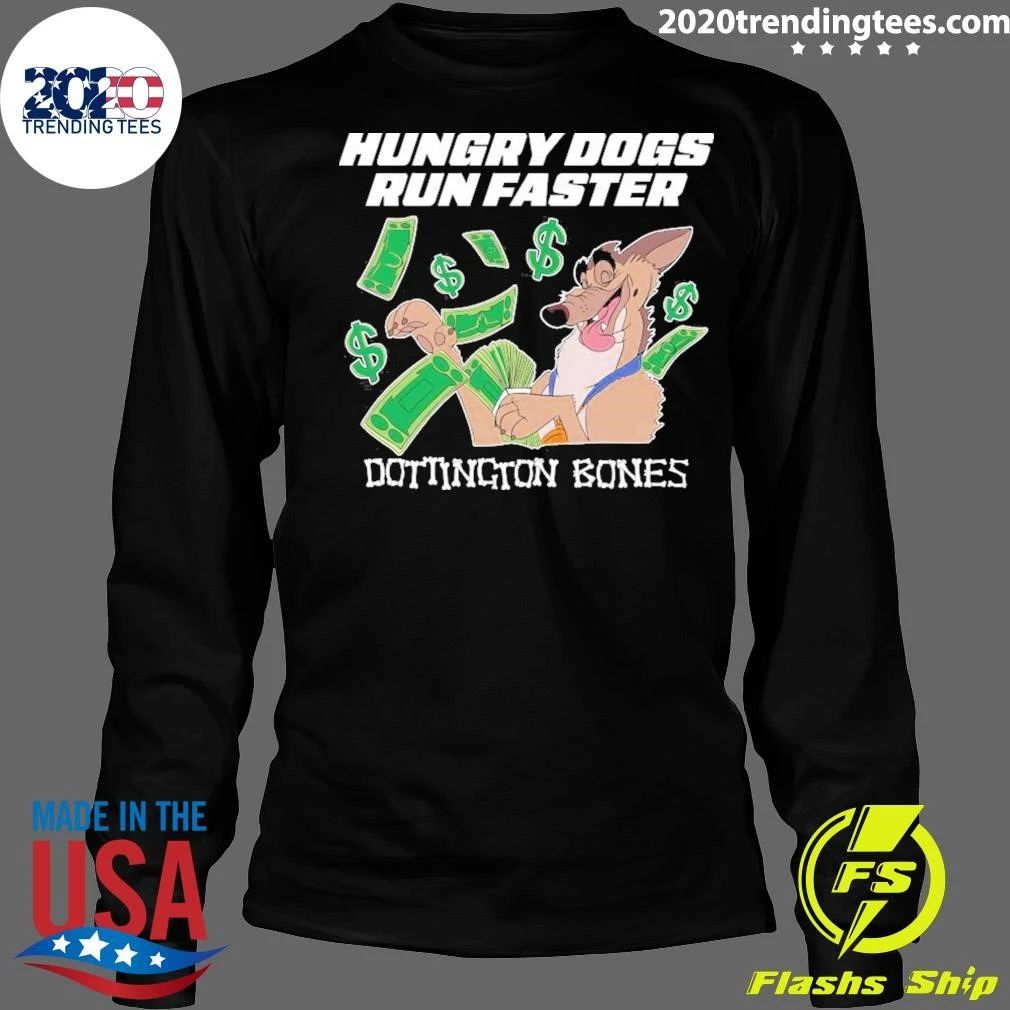 Hungry Dogs Run Faster Doddington Bones Shirt