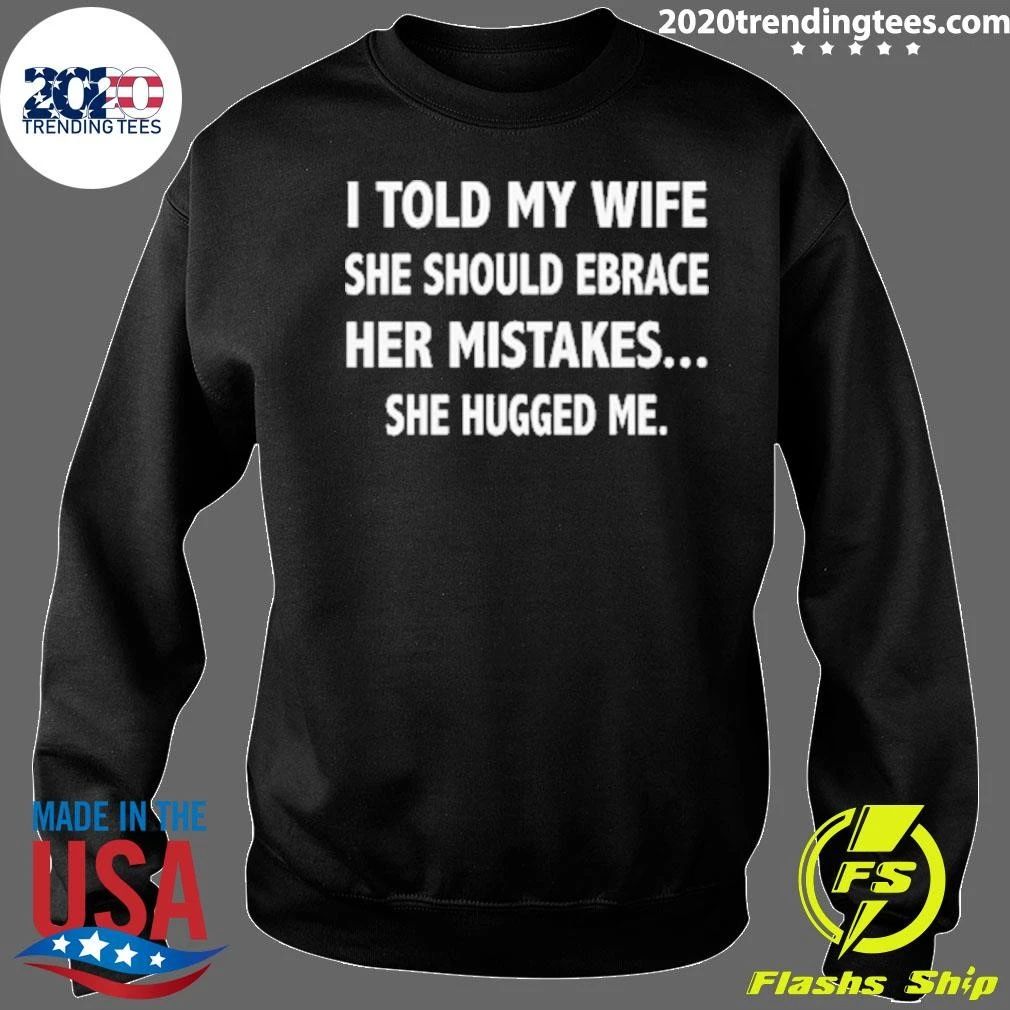 My Wife Took Embrace Your Mistakes Literally Shirt