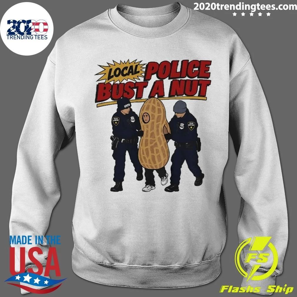Local Police Bust A Nut Funny Peanut Humor Shirt