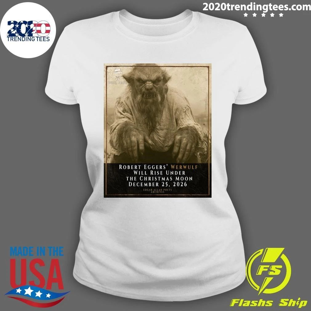 Robert Eggers’ Werwulf Will Rise Under The Christmas Moon December 25, 2026 Edgar Allan Poets Archives Shirt