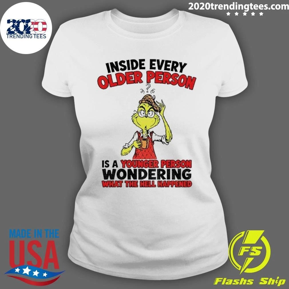 Grinch Inside Every Older Person Is A Younger Person Wondering Shirt