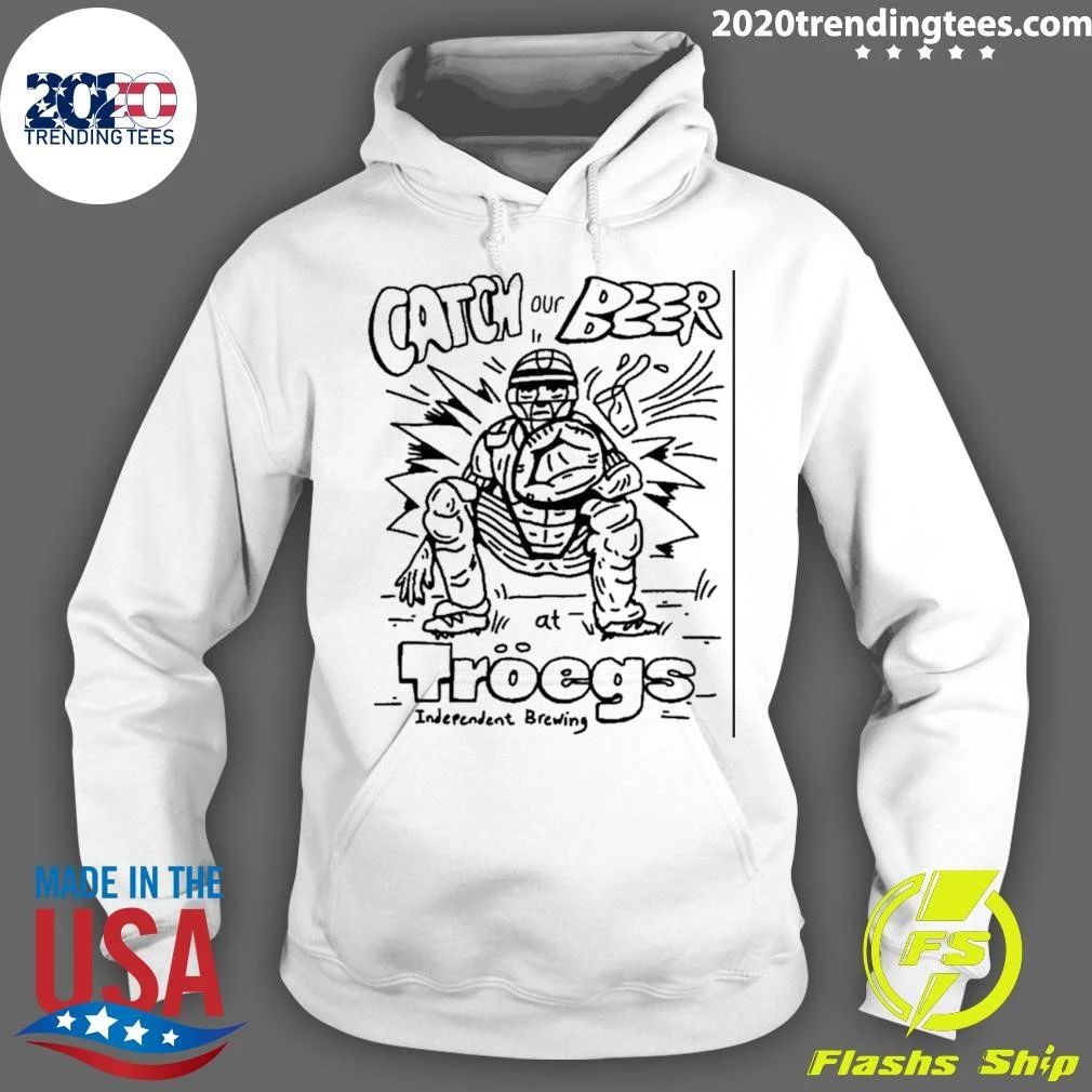 Catch Our Beer At Troegs Independent Brewing Shirt