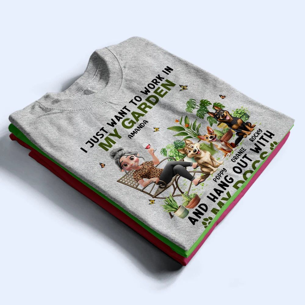 I Just Want To Work In My Garden With My Dogs - Personalized T Shirt