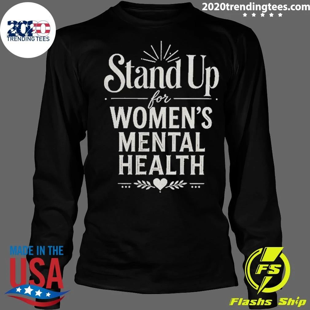 Stand Up For Women’s Mental Health Awareness Shirt