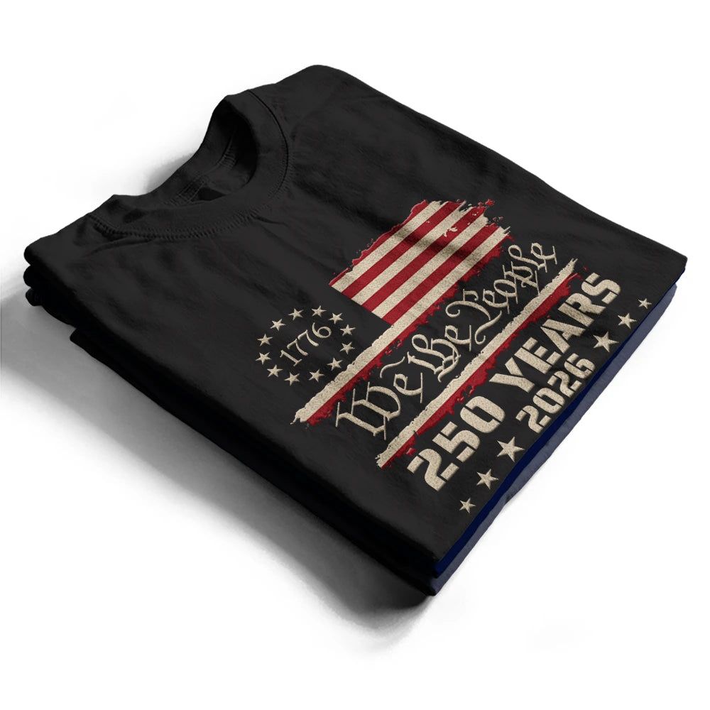 We The People 250 Years 1776 - T Shirt