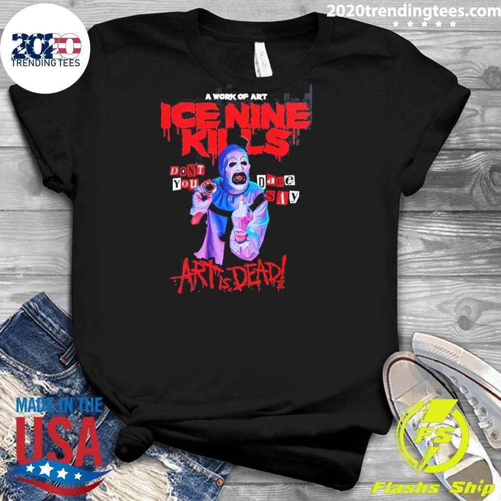 Ice Nine Kills The Silver Scream Welcome To Horrorwood Europe Tour 2026 Art the Clown Don’t You DARE Say Art Is Dead Shirt