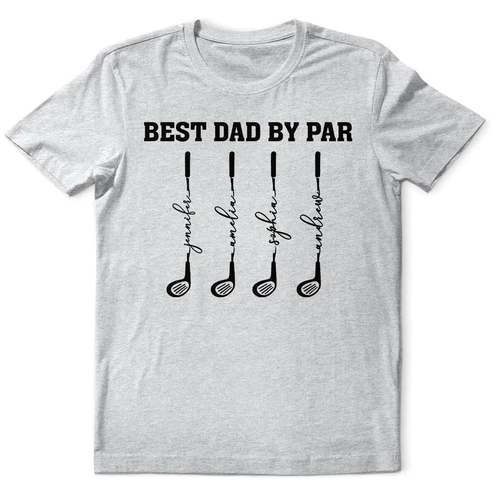 Best Dad Grandpa By Par Golf Clubs - Personalized T Shirt